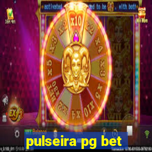 pulseira pg bet